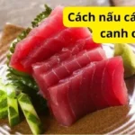 Cách nấu cá ngừ nấu canh chua