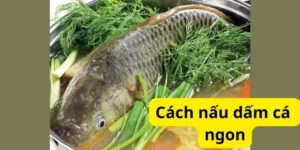 Cách nấu dấm cá ngon