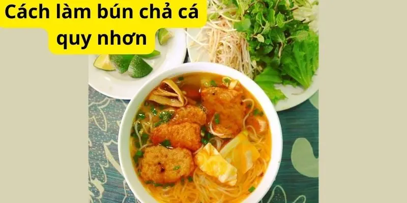 Cách làm bún chả cá quy nhơn