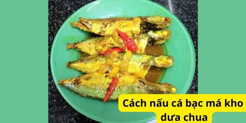 Cách nấu cá bạc má kho dưa chua