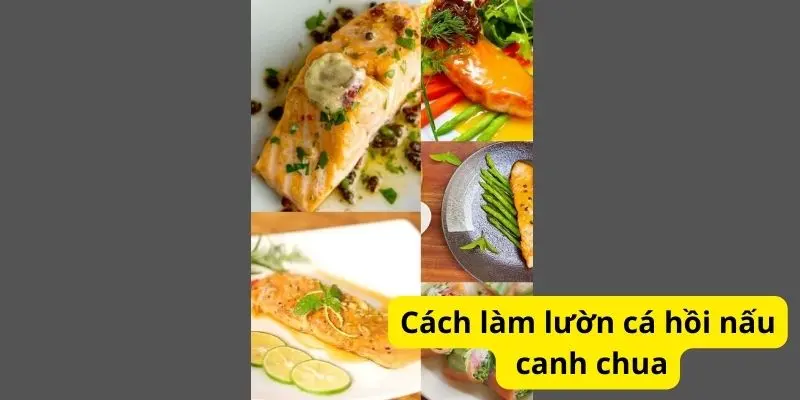 Cách làm lườn cá hồi nấu canh chua