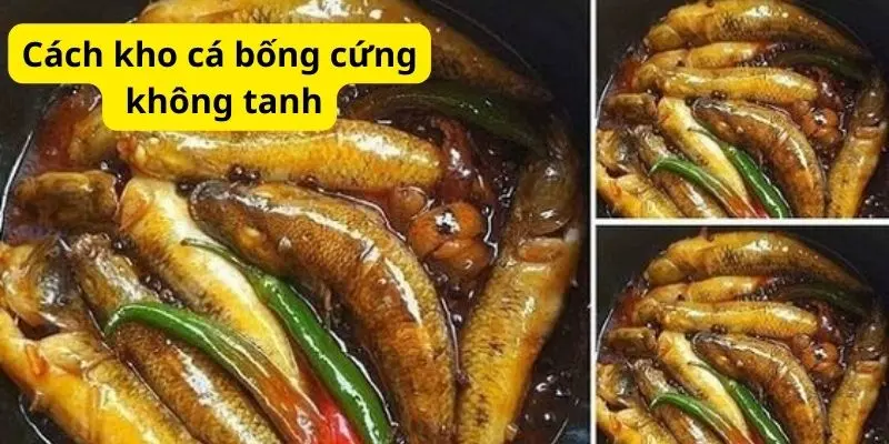 Cách kho cá bống cứng, không tanh