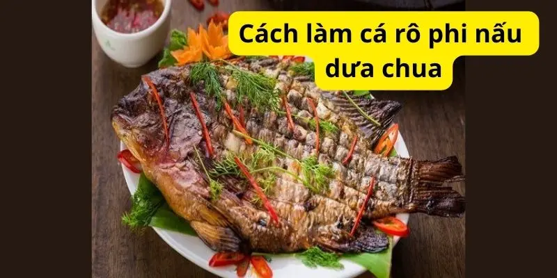 Cách làm cá rô phi nấu dưa chua