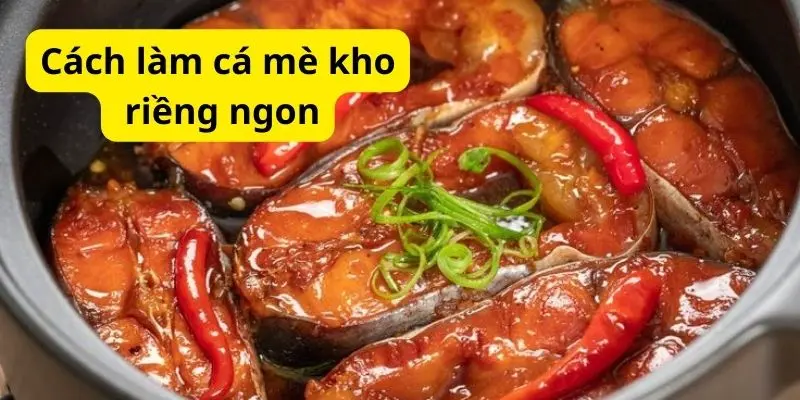 Cách làm cá mè kho riềng ngon