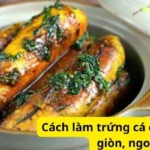 Cách làm trứng cá chép chiên giòn, ngon