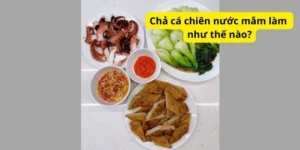 Chả cá chiên nước mắm làm như thế nào?