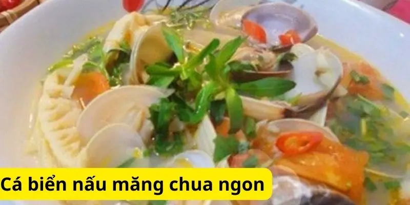 Cá biển nấu măng chua ngon