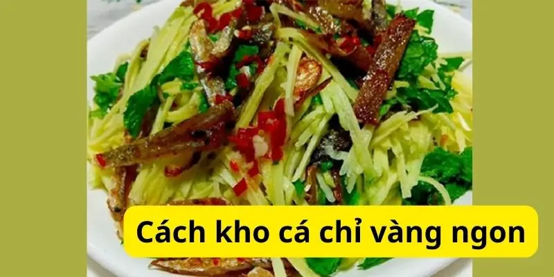 Cách kho cá chỉ vàng ngon