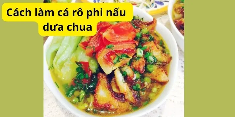 Cách làm cá rô phi nấu dưa chua