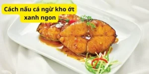 Cách nấu cá ngừ kho ớt xanh ngon