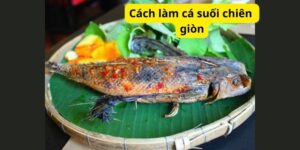 Cá bò làm món gì ngon?