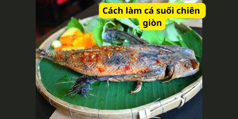 Cách làm cá suối chiên giòn