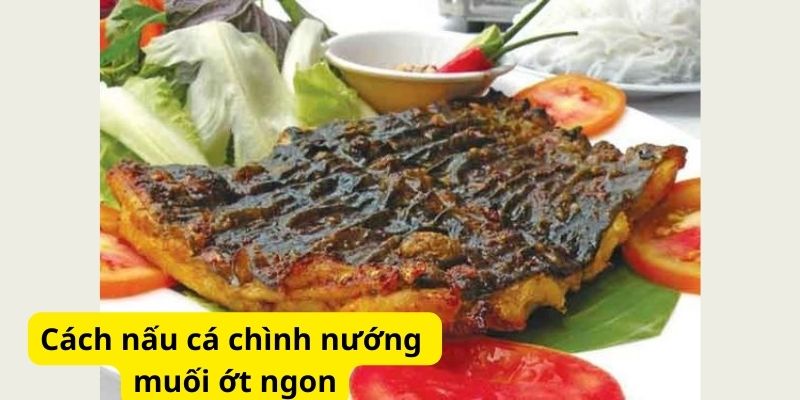 Cách nấu cá chình nướng muối ớt ngon