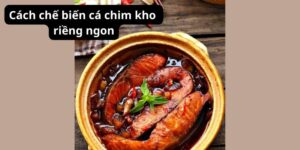 Cách chế biến cá chim kho riềng ngon