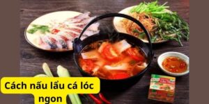 Cách nấu lẩu cá lóc ngon